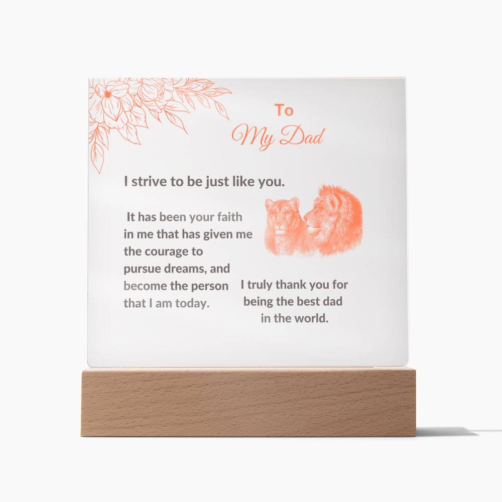 Dad, I Strive to Be Like You - Acrylic Plaque